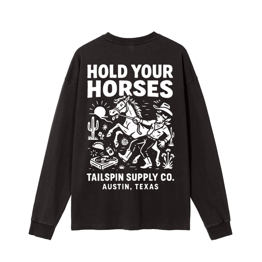 Hold Your Horses Long Sleeve T-Shirt