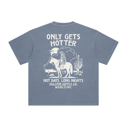 Only Gets Hotter T-Shirt