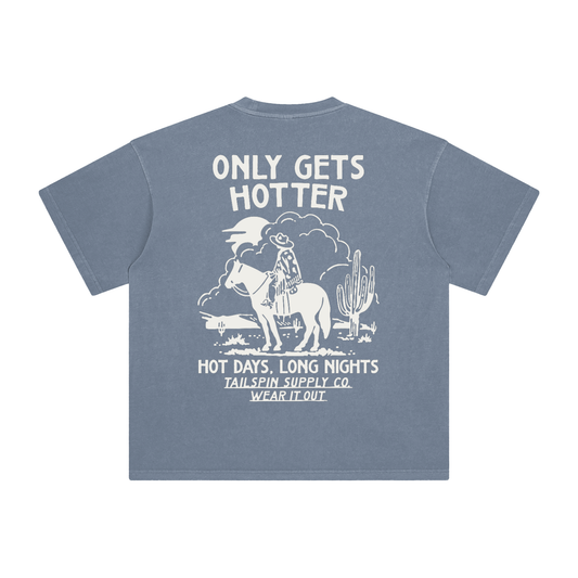 Only Gets Hotter T-Shirt